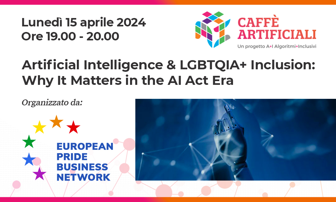 Artificial Intelligence & LGBTQIA+ Inclusion: Why It Matters in the AI Act Era | 15 aprile 2024